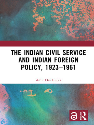 cover image of The Indian Civil Service and Indian Foreign Policy, 1923–1961